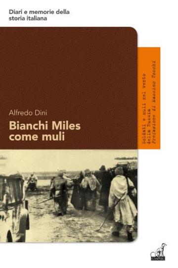 Bianchi Miles come muli: 15 (Diari e memorie della storia italiana)